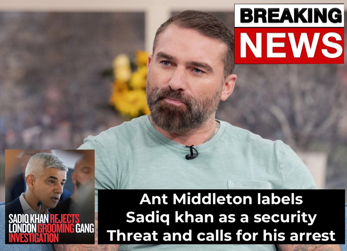 Ant Middleton Demands Arrest of Sadiq Khan: Security Threat?