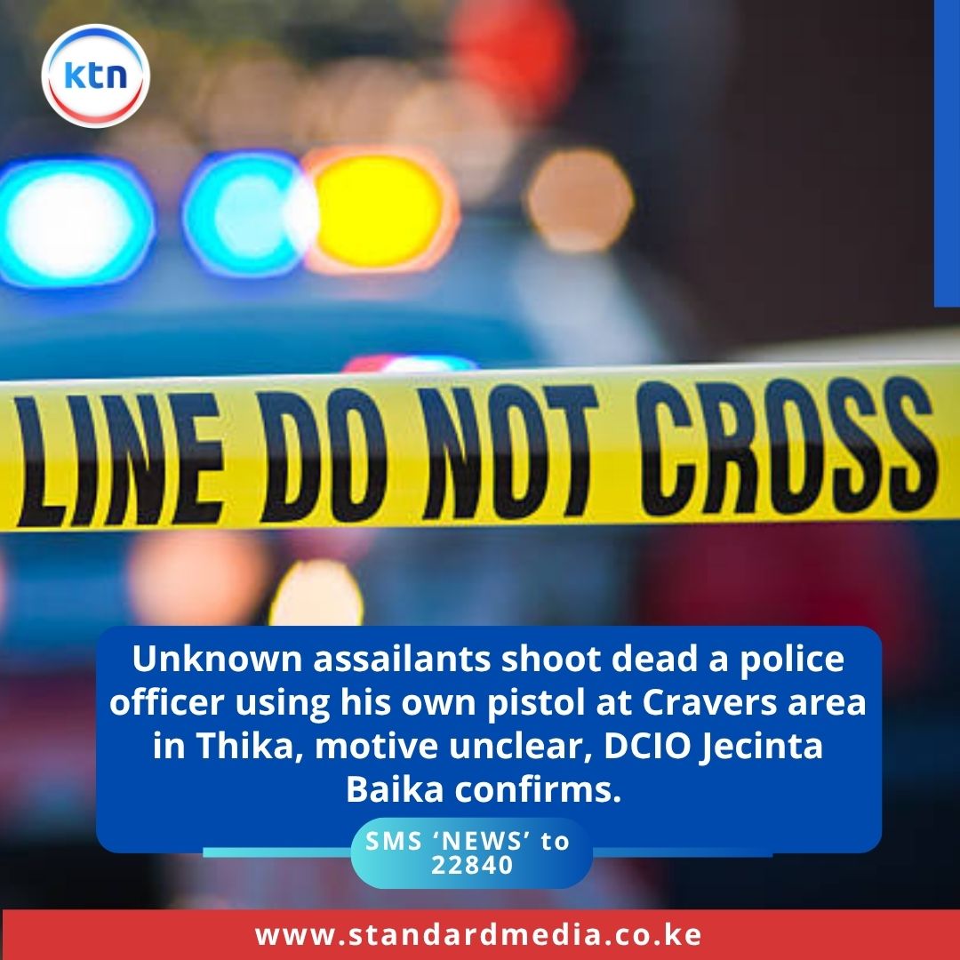 Police Officer Killed with Own Gun in Shocking Thika Attack