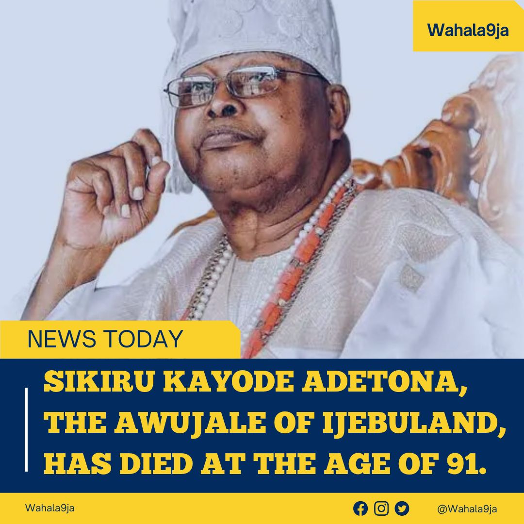 Death - Obituary News: Ijebuland Mourns: Oba Sikiru Kayode Adetona, 91, Dies