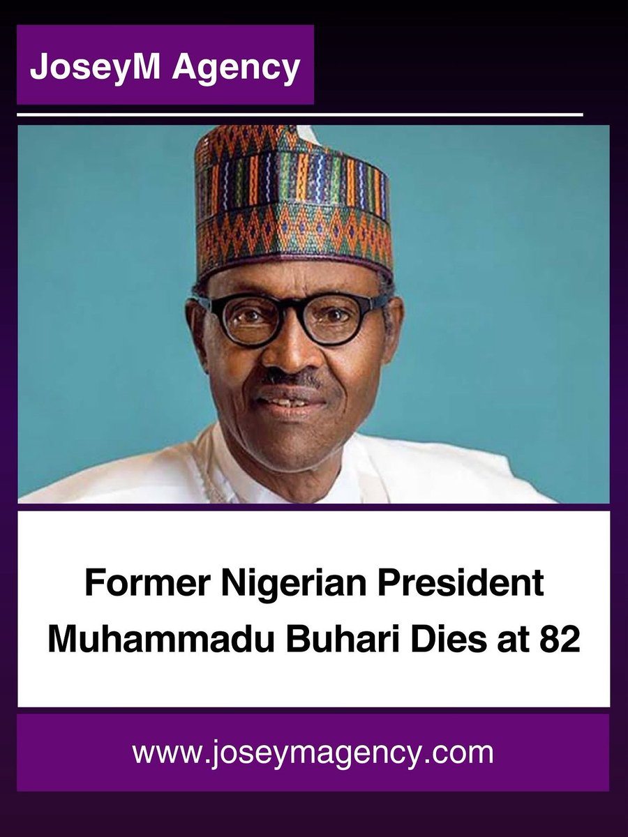 Death - Obituary News: : "Nigeria Mourns as Former President Muhammadu Buhari Dies at 82 in London"