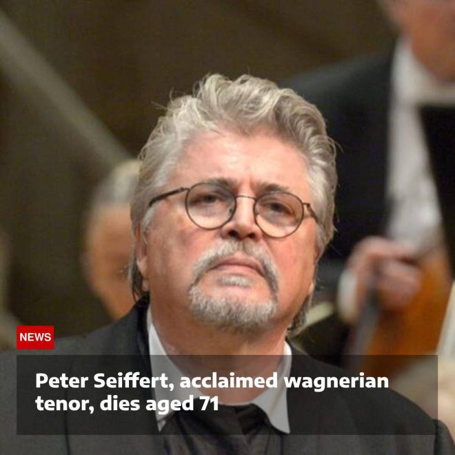 "Death of Peter Seiffert, Renowned Wagnerian Tenor at 71"
PeterSeiffert
Wagner
Bayreuth