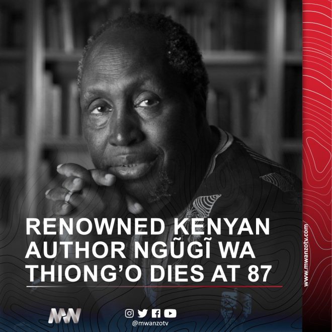BREAKING: Death of Renowned Kenyan Author Ngũgĩ wa Thiong’o