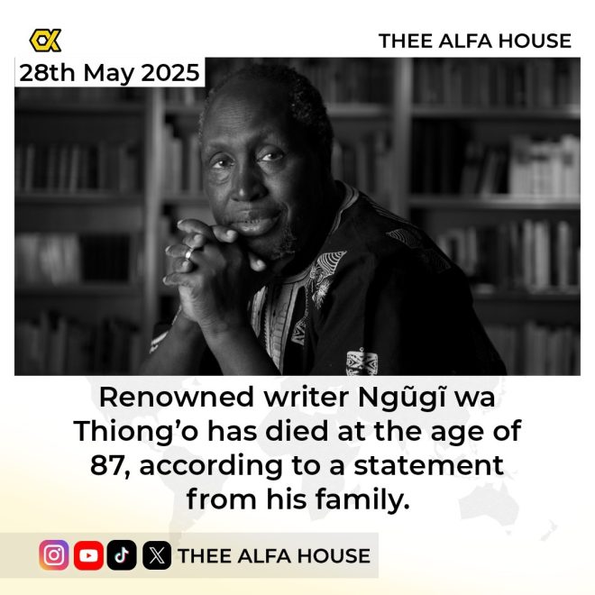 BREAKING: Death of Renowned Writer Ngũgĩ wa Thiong’o at 87