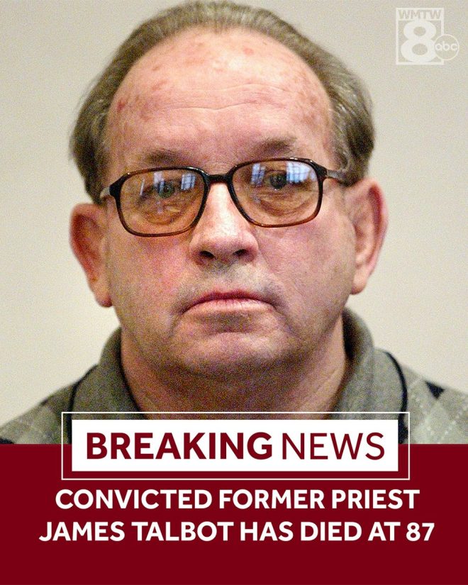 Death of Former Priest James Talbot, Guilty of Assault, at 87