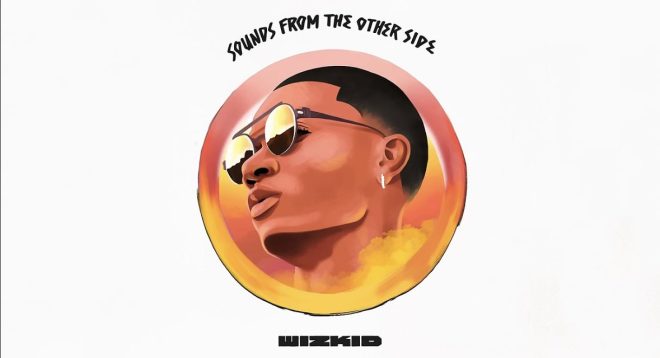 Wizkid's 'Sounds From the Other Side' Shocks with 205K Sales! — music album sales, Wizkid discography, Afrobeats chart success