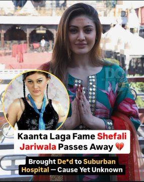 Death of Actress Shefali Jariwala at 42 Shocks Fans
Heartbreaking news as Shefali passes away from cardiac arrest