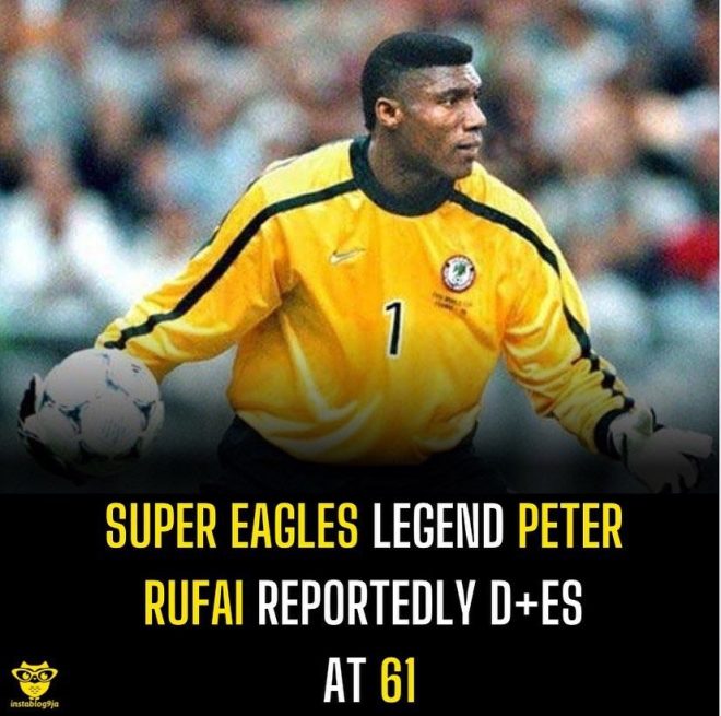 Super Eagles Legend Peter Rufai Reportedly Dies at 61