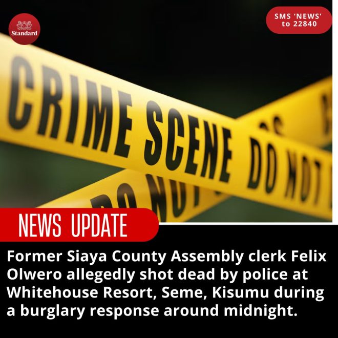 Police Fatally Shoot Ex-Clerk: Burglary or Misfire? —  Former Siaya County Assembly news, Kisumu police shooting incident, Whitehouse Resort burglary response