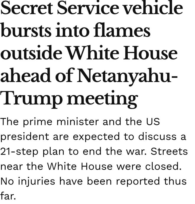 "Explosive Drama: Secret Service Vehicle Explodes Outside White House During Trump-Netanyahu Peace Talks!" —  Secret Service vehicle explosion, Trump peace deal incident, White House security breach