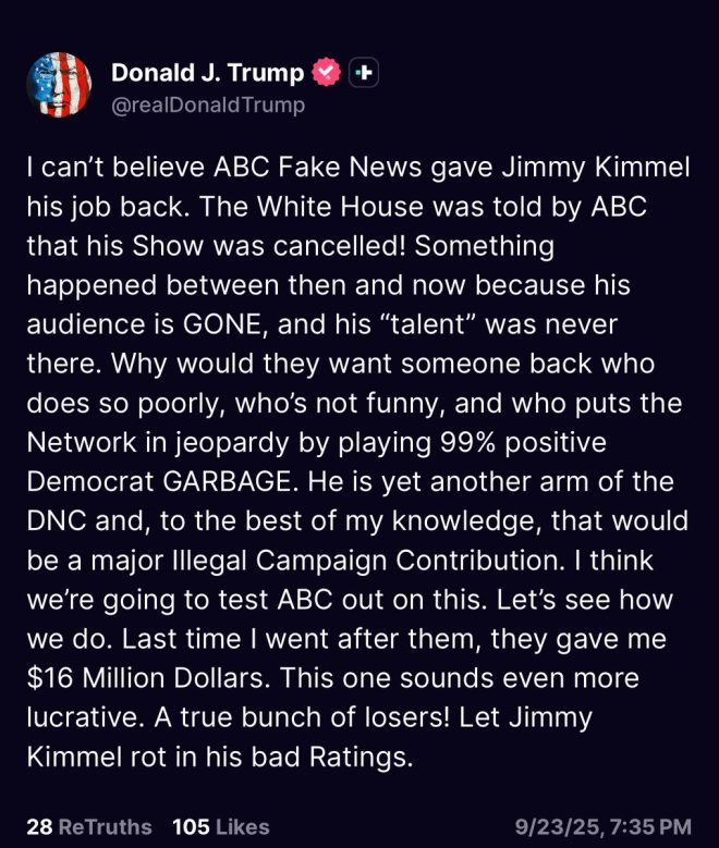begged for forgiveness. Will they apologize again or face the consequences?” —  President Trump, ABC lie, Jimmy Kimmel, DNC, Illegal Campaign Contribution, veiled threat
Trump threatens ABC, Jimmy Kimmel cancellation, DNC connection, illegal campaign contribution
Breaking news, President Trump, ABC deception, Jimmy Kimmel cancelled, DNC involvement