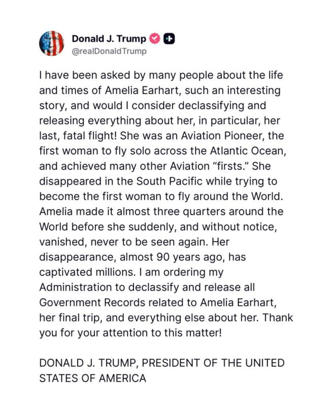 intriguing mystery. —  Amelia Earhart government records, declassified flight details, Trump administration release 
Amelia Earhart final flight information, government records declassified, Trump order 
Declassified Amelia Earhart records, Trump release, final flight details